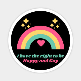 I Have the Right to Be Happy and Gay Magnet